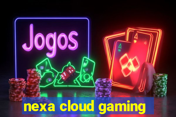 nexa cloud gaming